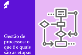 Gestão de processos: o que é e quais são as etapas