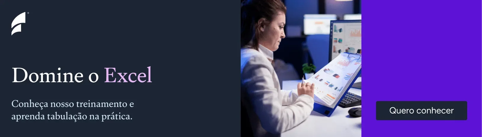 Banner Domine o Excel. Conheça nosso treinamento e
aprenda tabulação na prática.