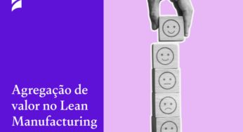 O que é agregação de valor e desperdício no Lean Manufacturing?