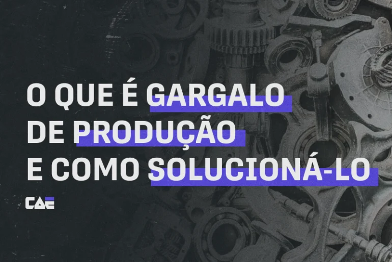 entenda o que é gargalo de produção