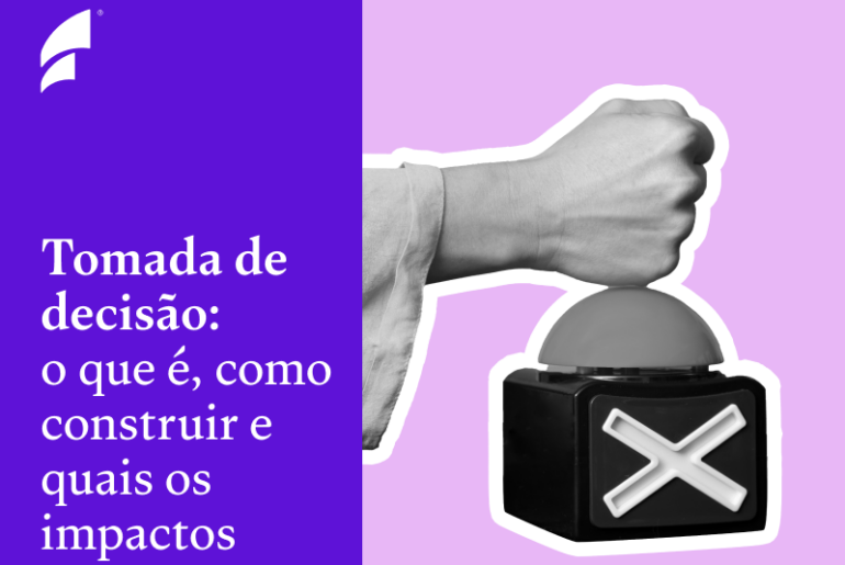 Tomada de decisão o que é, como construir e quais impactos