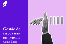 Gestão de riscos nas empresas: como fazer?
