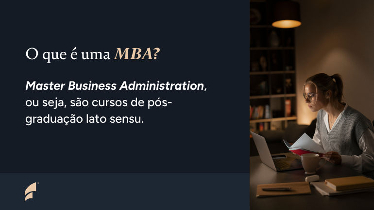 o que é um MBA? Master Business Administration, ou seja, são cursos de pós-graduação lato sensu.