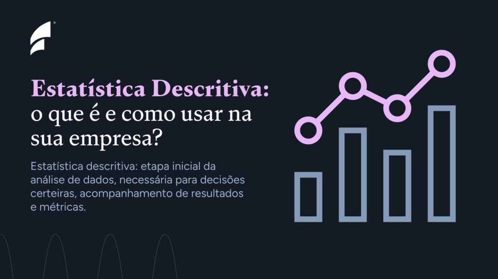 Estatística Descritiva: o que é e como usar na sua empresa?