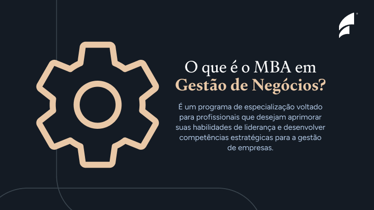 O que é o MBA em Gestão de Negócios?