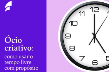 O que é o ócio criativo e como aplicá-lo no seu dia a dia Relógio destacando o tempo livre criativo