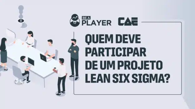 Quem deve participar de um projeto de Six Sigma