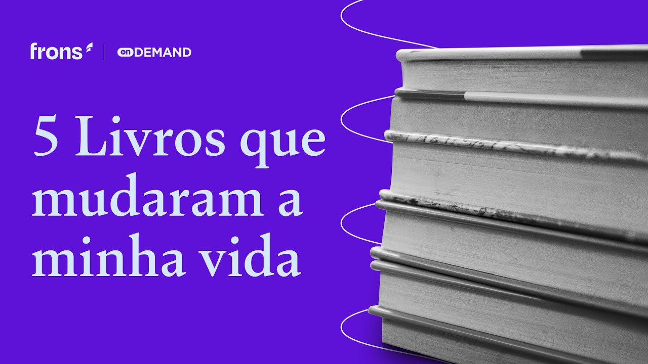 5 livros que mudaram a minha vida (E vão mudar a sua também!) - Frons